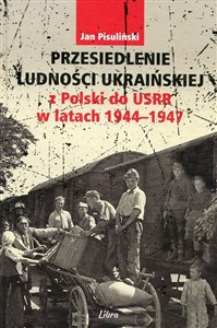 Picture of Przesiedlenie ludności ukraińskiej z Polski do USRR w latach 1944-1947