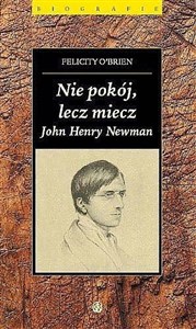 Obrazek Nie pokój, lecz miecz. John Henry Newman