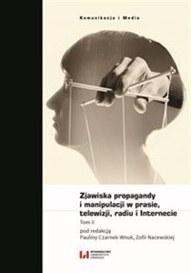 Picture of Zjawiska propagandy i manipulacji w prasie, telewizji, radiu i Internecie Tom II