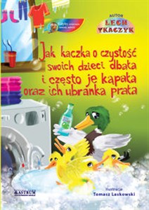 Obrazek Jak kaczka o czystość swoich dzieci dbała i często je kąpała oraz ich ubranka prała.
