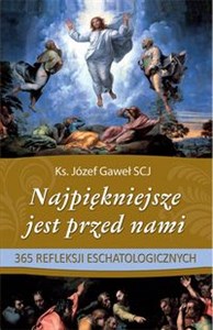 Picture of Najpiękniejsze jest przed nami 365 refleksji eschatologicznych