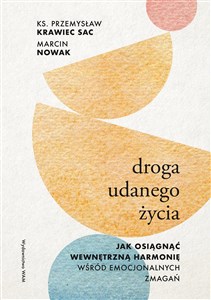 Picture of Droga udanego życia Jak osiągnąć wewnętrzną harmonię wśród emocjonalnych zmagań