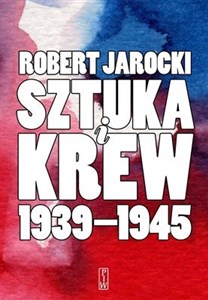 Picture of Sztuka i krew 1939-1945 Opowieść o ludziach i zdarzeniach