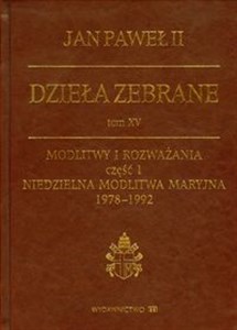 Picture of Dzieła zebrane tom XV Modlitwy i rozważania część 1 Niedzielna modlitwa Maryjna 1978-1992