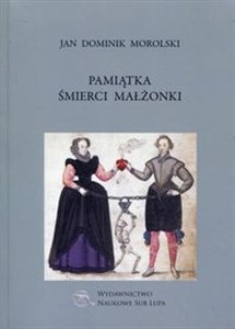 Obrazek Pamiątka śmierci małżonki Biblioteka Dawnej Literatury Popularnej i Okolicznościowej Tom 22