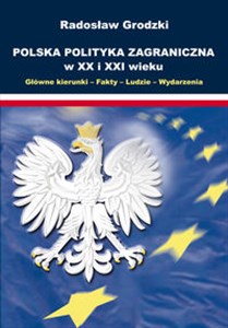 Obrazek Polska Polityka Zagraniczna w XX i XXI wieku Główne kierunki - Fakty - Ludzie - Wydarzenia