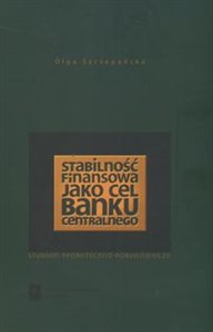Picture of Stabilność finasowa jako cel banku centralnego Studium teoretyczno - porównawcze