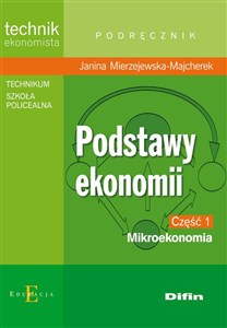 Obrazek Podstawy ekonomii część 1 Mikroekonomia Podręcznik technikum, szkoła policealna. Technik ekonomista