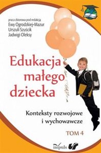 Obrazek Edukacja małego dziecka Tom 4 Konteksty rozwojowe i wychowawcze