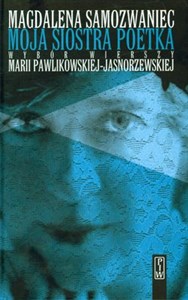 Obrazek Moja siostra poetka Wybór wierszy Marii Pawlikowskiej-Jasnorzewskiej (z płytą CD)