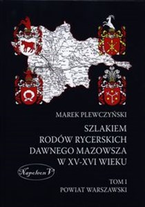 Picture of Szlakiem rodów rycerskich dawnego Mazowsza XV-XVI wieku Tom 1 Powiat warszawski