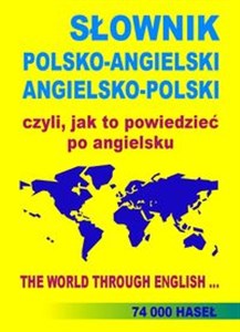 Picture of SŁOWNIK POLSKO-ANGIELSKI ANGIELSKO-POLSKI czyli, jak to powiedzieć po angielsku THE WORLD THROUGH ENGLISH …