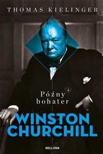 Obrazek Późny bohater. Biografia Winstona Churchilla