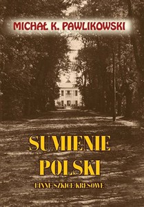 Picture of Sumienie Polski i inne szkice kresowe