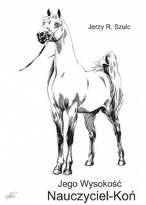 Picture of Jego Wysokość Nauczyciel - Koń