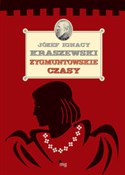 Polska książka : Zygmuntows... - Józef Ignacy Kraszewski