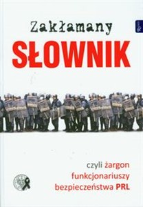 Picture of Zakłamany słownik czyli żargon funkcjonariuszy bezpieczeństwa PRL