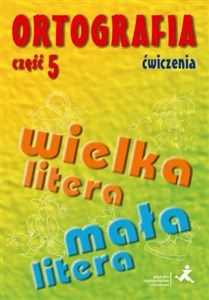 Picture of Ortografia Ćwiczenia Część 5 Pisownia wyrazów wielką i małą literą