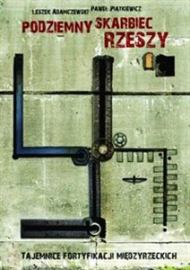 Obrazek Podziemny skarbiec Rzeszy Tajemnice fortyfikacji międzyrzeckich
