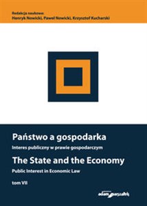 Obrazek Państwo a gospodarka Interes publiczny w prawie gospodarczym. The State and the Economy Public Inte