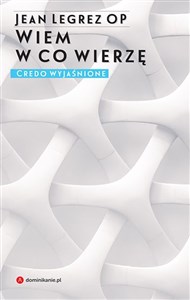 Picture of Wiem w co wierzę Credo wyjaśnione