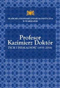 Obrazek Profesor Kazimierz Doktór Życie i działalność (1935-2016)