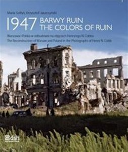 Picture of 1947 BARWY RUIN Warszawa i Polska w odbudowie na zdjęciach Henry'ego N. Cobba 1947 THE COLORS OF RUIN. The Reconstruction of Warsaw and Poland in the Photographs of Henry N. Cobb