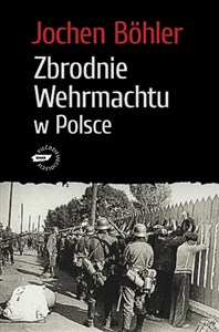 Picture of Zbrodnie Wehrmachtu w Polsce Wrzesień 1939 Wojna totalna