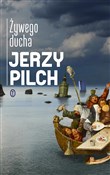 Zobacz : Żywego duc... - Jerzy Pilch