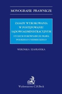 Picture of Zasady wyrokowania w postępowaniu sądowoadministracyjnym Studium porównawcze prawa polskiego i niemieckiego