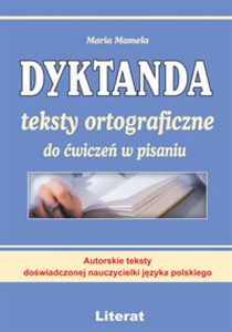 Obrazek Dyktanda teksty ortograficzne do ćwiczeń w pisaniu Autorskie teksty doświadczonej nauczycielki języka polskiego