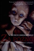 Za późno O... - Wojciech Hrehorowicz -  Polish Bookstore 