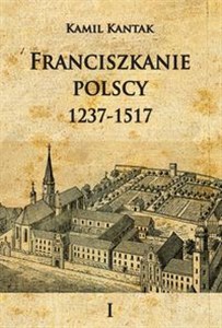 Picture of Franciszkanie polscy 1237-1517 Tom 1