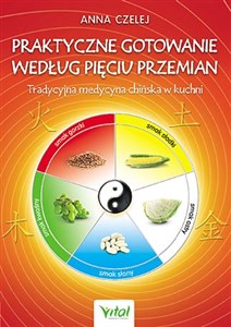 Picture of Praktyczne gotowanie według Pięciu Przemian Tradycyjna Medycyna Chińska w kuchni