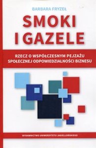 Picture of Smoki i gazele Rzecz o współczesnym pejzażu społecznej odpowiedzialności biznesu