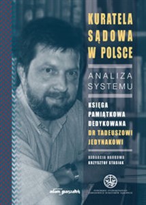 Picture of Kuratela Sądowa w Polsce Analiza systemu Księga pamiątkowa dedykowana dr Tadeuszowi Jedynakowi
