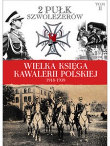 Obrazek Wielka Księga Kawalerii Polskiej 1918-1939 Tom 2 2 Pułk Szwoleżerów Rokitniańskich