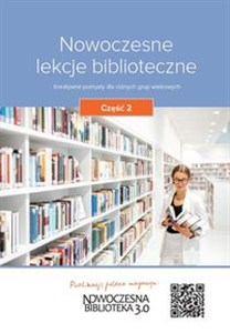 Picture of Nowoczesne lekcje biblioteczne Część 1 Kreatywne pomysły dla różnych grup wiekowych