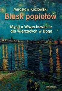 Picture of Blask popiołów Myśli o Wszechświecie dla wierzących w Boga