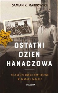 Picture of Ostatni dzień Hanaczowa Polsko-żydowskie braterstwo w czasach Zagłady