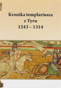 Obrazek Kronika templariusza z Tyru 1243 - 1314