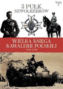 Picture of Wielka Księga Kawalerii Polskiej 1918-1939 Tom 3 3 Pułk Szwoleżerów Mazowieckich im. płk. Jana Kozietulskiego