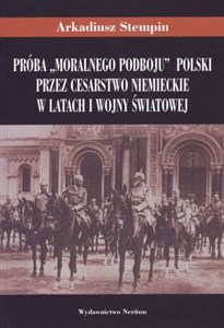 Picture of Próba "moralnego podboju" Polski przez Cesarstwo Niemieckie w latach I wojny światowej