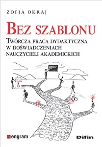 Picture of Bez szablonu Twórcza praca dydaktyczna w doświadczeniach nauczycieli akademickich