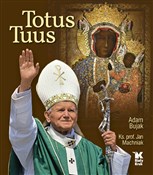 polish book : Totus Tuus... - Adam Bujak, Jan Machniak