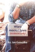 Polska książka : Wiara mocn... - ks. Jan Gomółka