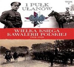 Picture of Wielka Księga Kawalerii Polskiej 1918-1939 Tom 4 1 Pułk Ułanów Krechowieckich im. płk. Bolesława Mościckiego