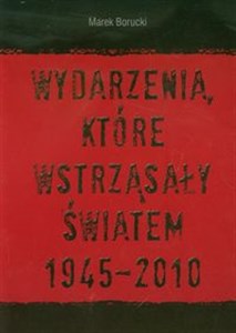 Picture of Wydarzenia które wstrząsnęły światem 1945-2010