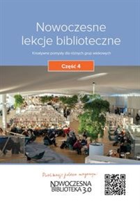 Picture of Nowoczesne lekcje biblioteczne Część 4 Kreatywne pomysły dla różnych grup wiekowych