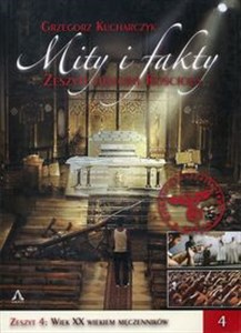 Picture of Mity i fakty Zeszyty historii Kościoła Zeszyt 4 Wiek XX wiekiem męczenników